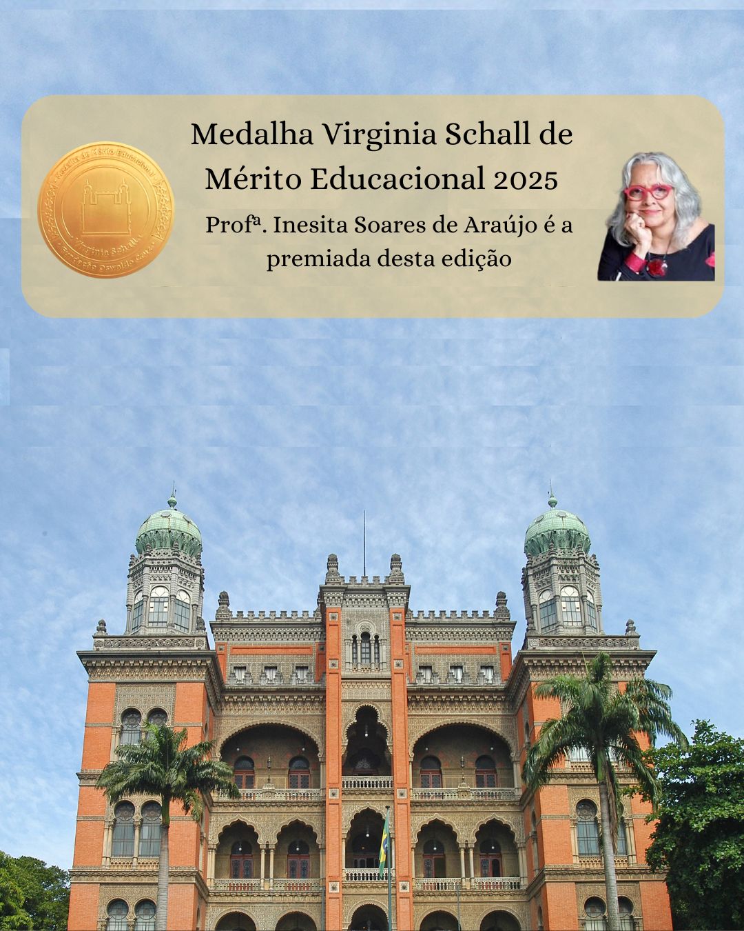 Inesita Soares de Araujo é premiada com Medalha de Mérito Educacional Virginia Schall 2025. Cerimônia de premiação será em outubro