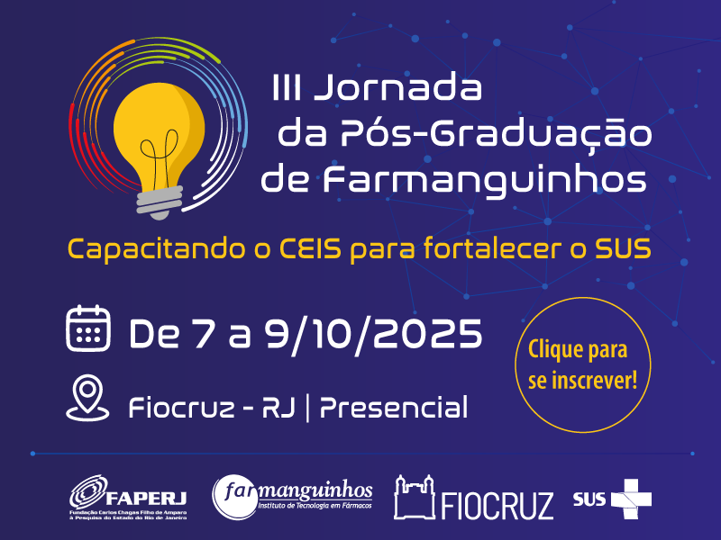 Complexo Industrial da Saúde e SUS: Farmanguinhos promove III Jornada de Pós-Graduação