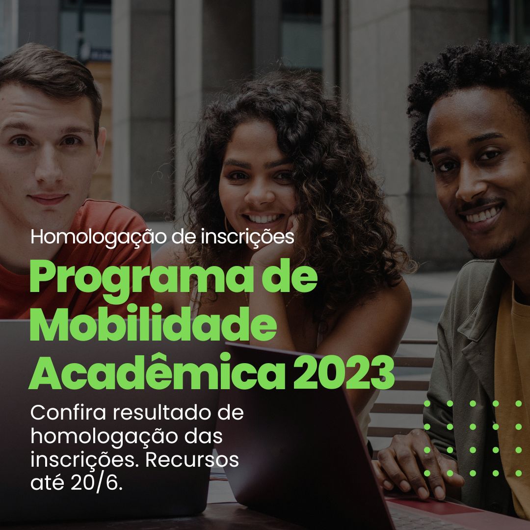 Programa de Mobilidade Acadêmica 2023: confira homologação das inscrições - Recursos até 20/6