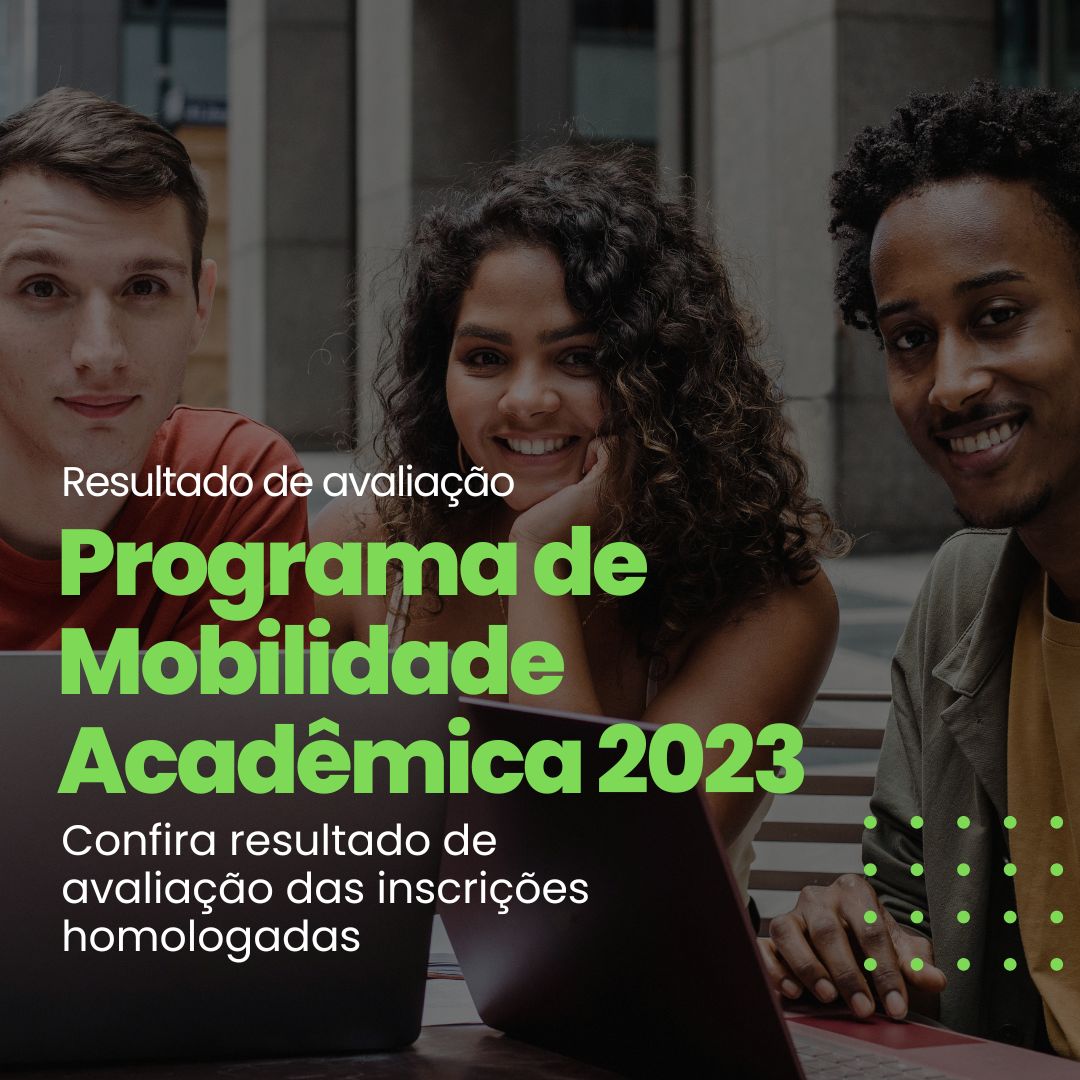 Programa de Mobilidade Acadêmica 2023: confira resultado da avaliação das candidaturas