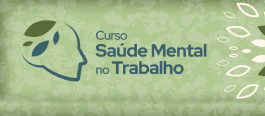 Saúde Mental no Trabalho - 1º Oferta