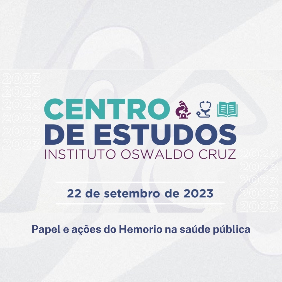 Papel e ações do Hemorio na saúde pública será tema do Centro de Estudos desta sexta-feira, 22/9