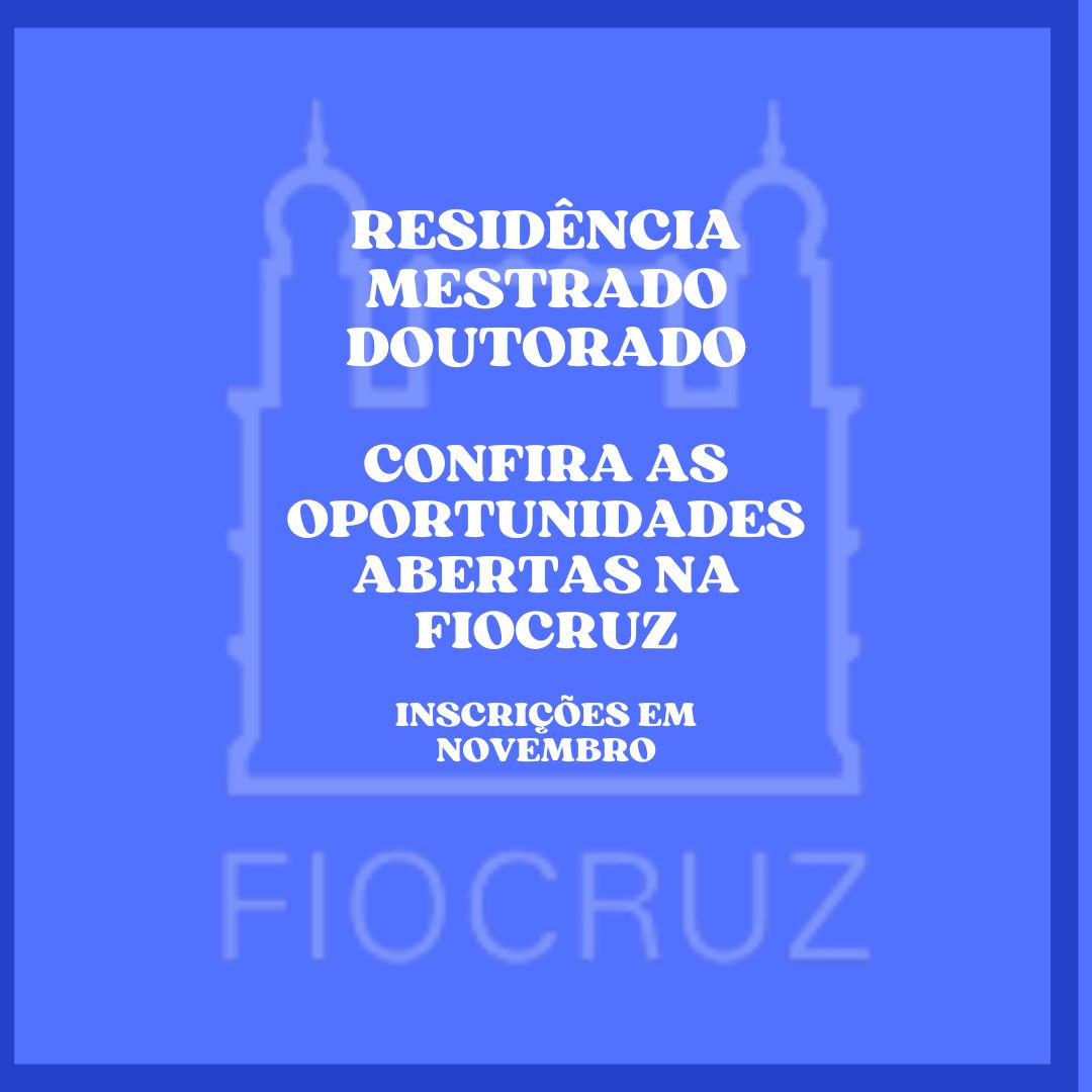 Fiocruz está com diversas vagas para mestrado, doutorado e residências