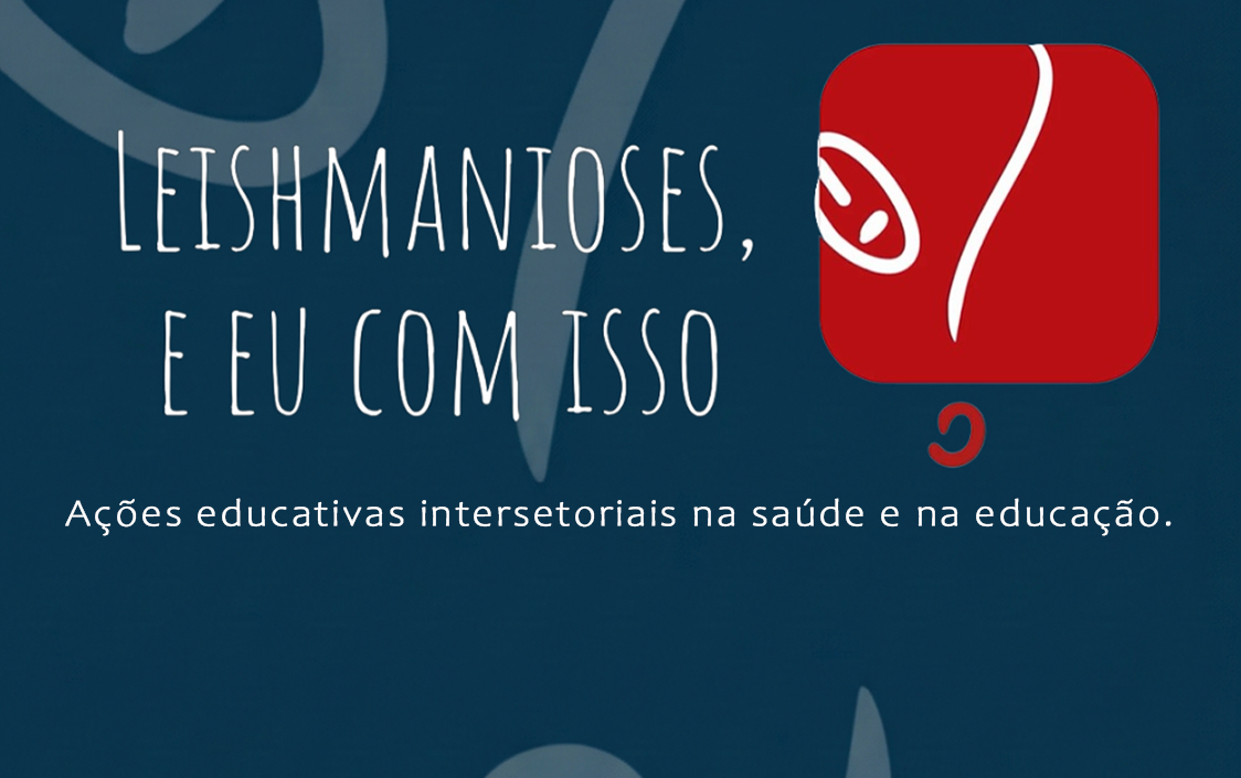 Leishmanioses, e eu com isso? Ações educativas intersetoriais na saúde e na educação - 1