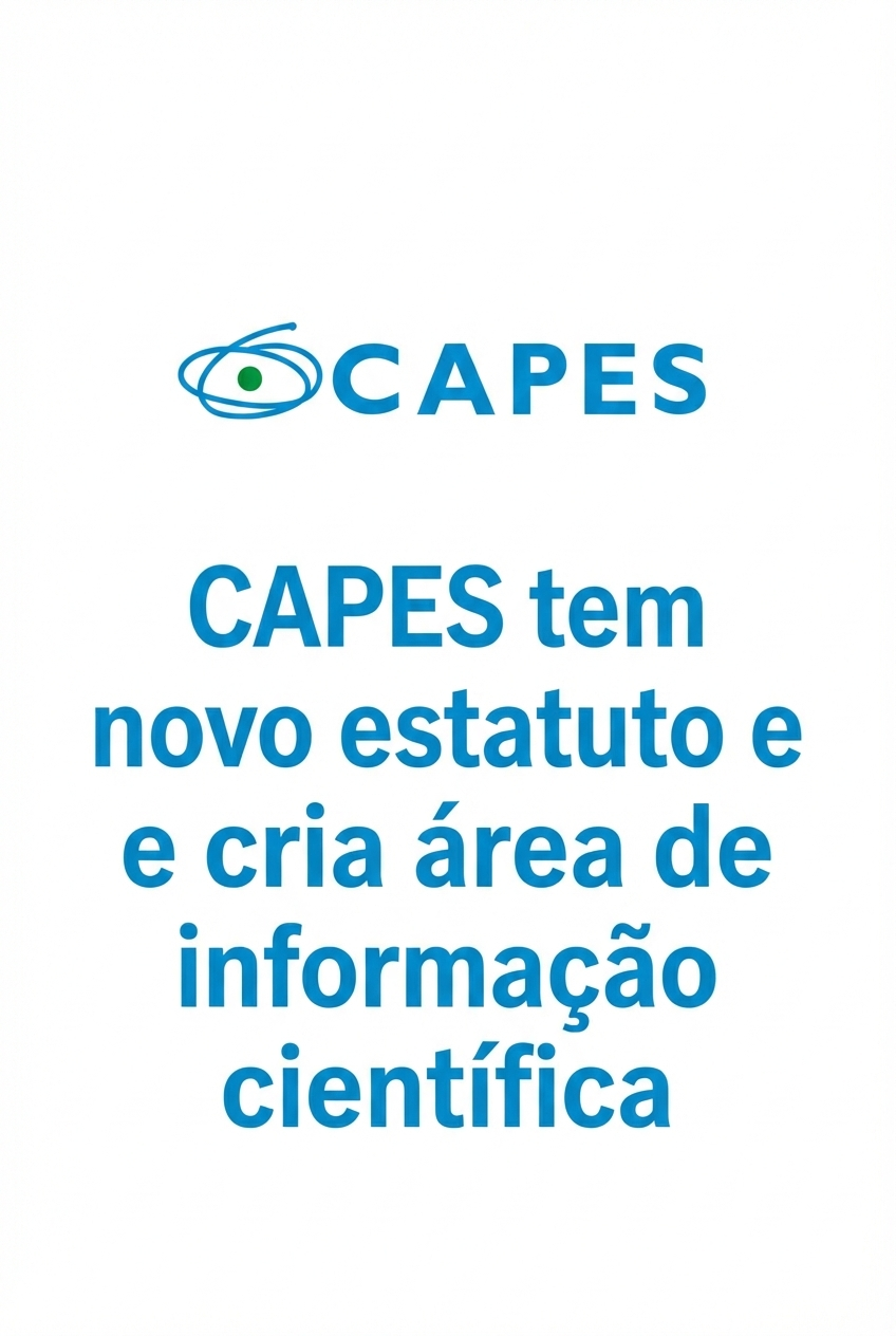 Capes tem novo estatuto e cria área de informação científica