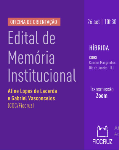 Fiocruz realiza Oficina de orientação sobre o Edital de Memória Institucional