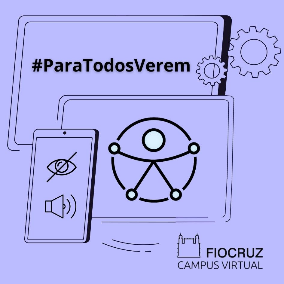 #PraTodosVerem: Novo recurso de acessibilidade reafirma compromisso do Campus Virtual Fiocruz